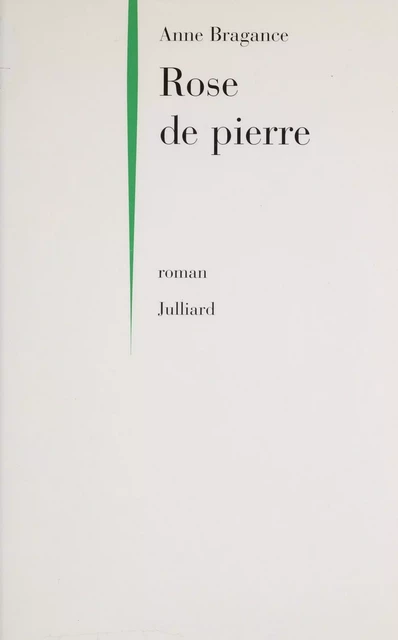 Rose de pierre - Anne Bragance - Julliard (réédition numérique FeniXX)