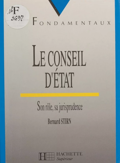 Le Conseil d'État : son rôle, sa jurisprudence - Bernard Stirn - Hachette Éducation (réédition numérique FeniXX)