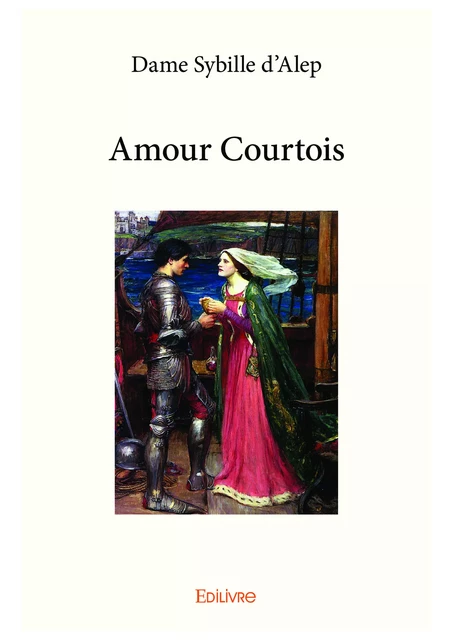 Amour courtois - Dame Sybille d'Alep - Editions Edilivre