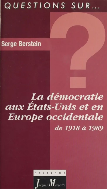 La démocratie aux États-Unis et en Europe occidentale de 1918 à 1989 - Serge Berstein - Vuibert (réédition numérique FeniXX)