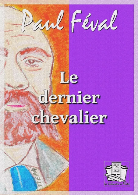 Le dernier chevalier - Paul Féval - La Gibecière à Mots