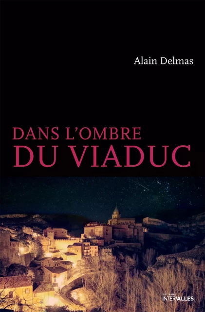 Dans l'ombre du viaduc - Alain Delmas - Intervalles