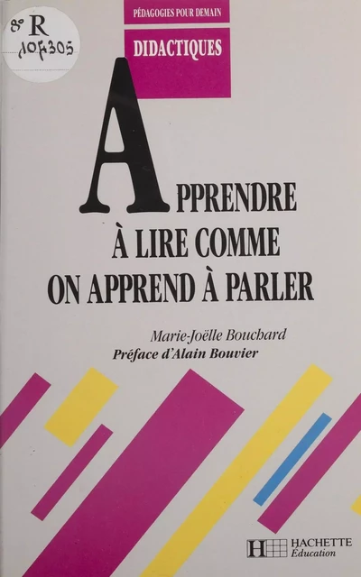 Apprendre à lire comme on apprend à parler - Marie-Joëlle Bouchard - Hachette Éducation (réédition numérique FeniXX)