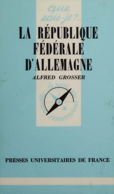 La République fédérale d'Allemagne - Alfred Grosser - Presses universitaires de France (réédition numérique FeniXX)