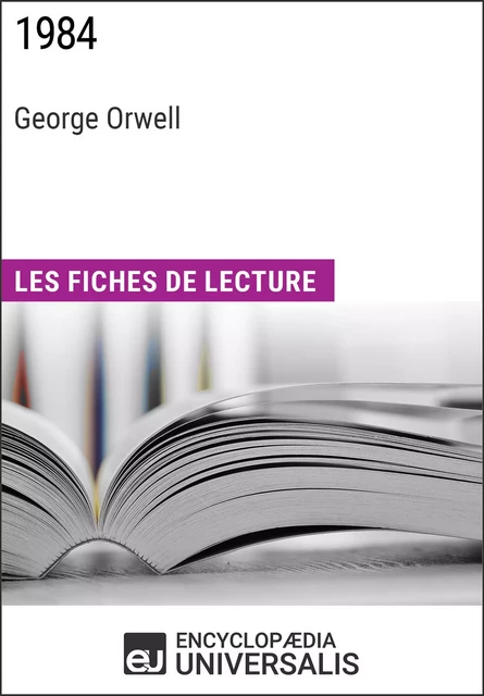 1984 de George Orwell -  Encyclopaedia Universalis - Encyclopaedia Universalis