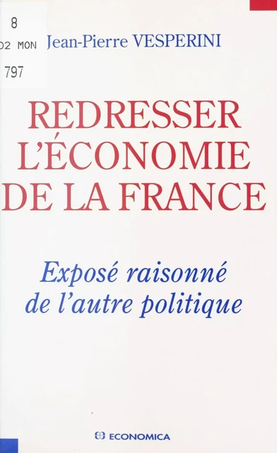 Redresser l'économie de la France - Jean-Pierre Vesperini - FeniXX réédition numérique