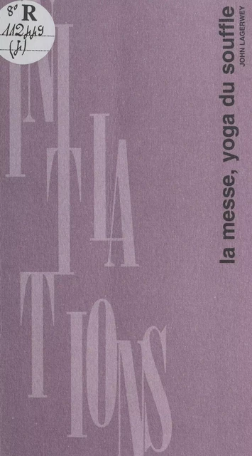 La Messe, yoga du souffle - John Lagerwey - FeniXX réédition numérique