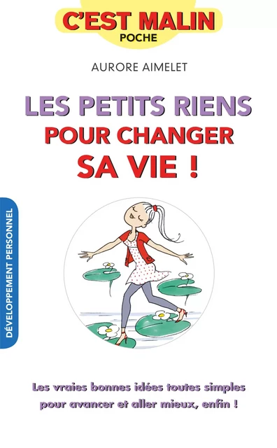 Les petits riens pour changer sa vie, c'est malin - Aurore Aimelet - Éditions Leduc