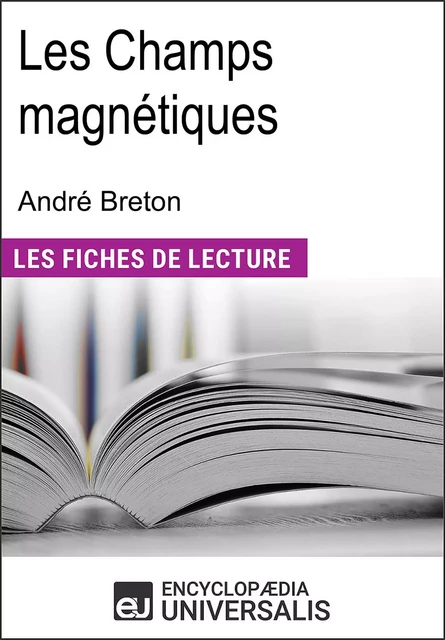 Les Champs magnétiques d'André Breton -  Encyclopaedia Universalis - Encyclopaedia Universalis