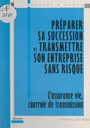 Préparer sa succession et transmettre son entreprise sans risque