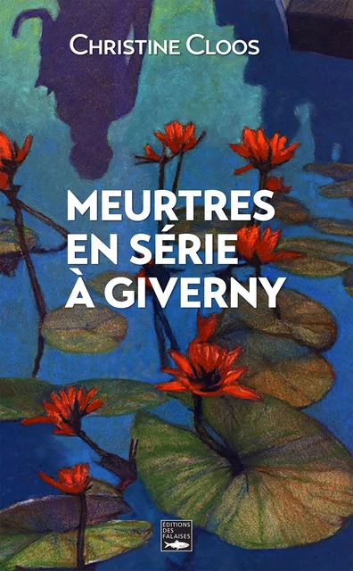 Meurtres en série à Giverny - Christine Cloos - Falaises