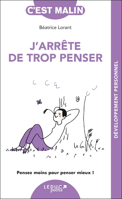 J'arrête de trop penser, c'est malin - Béatrice Lorant - Éditions Leduc