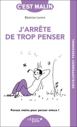 J'arrête de trop penser, c'est malin