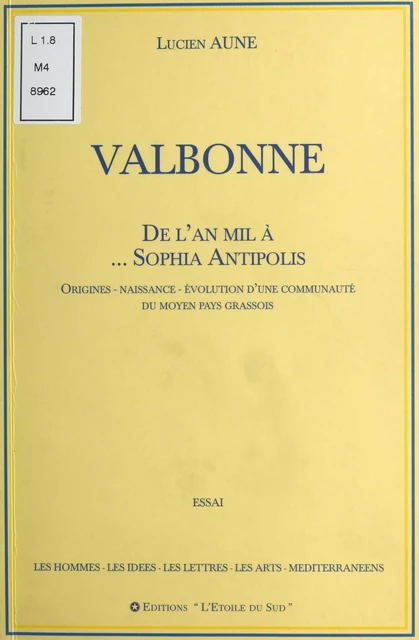 Valbonne : De l'an mil à... Sophia Antipolis - Lucien Aune - FeniXX réédition numérique