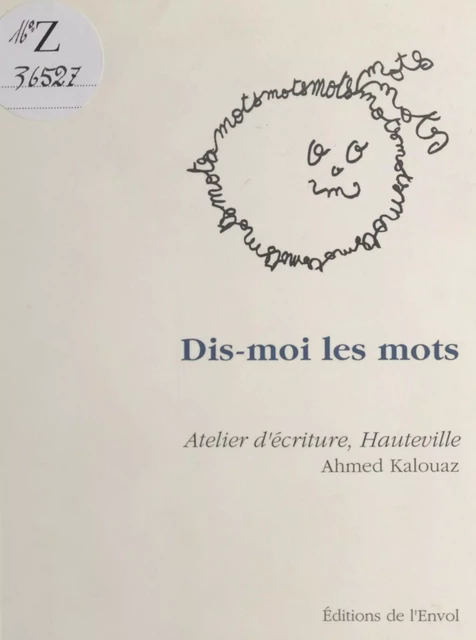 Dis-moi les mots : Atelier d'écriture avec enfants - Ahmed Kalouaz - FeniXX réédition numérique