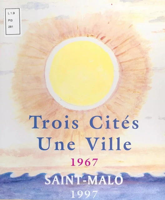 Trois cités, une ville : Saint-Malo (1967-1997) - Pierre Forestier - FeniXX réédition numérique