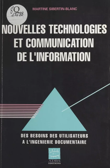 Nouvelles technologies et communication de l'information : De l'analyse des besoins à l'ingéniérie documentaire - Martine Sibertin-Blanc - FeniXX réédition numérique