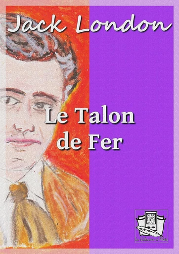 Le Talon de fer - Jack London - La Gibecière à Mots