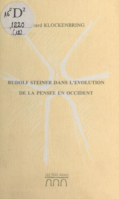 Rudolf Steiner dans l'évolution de la pensée en Occident - Gérard Klockenberg - FeniXX réédition numérique