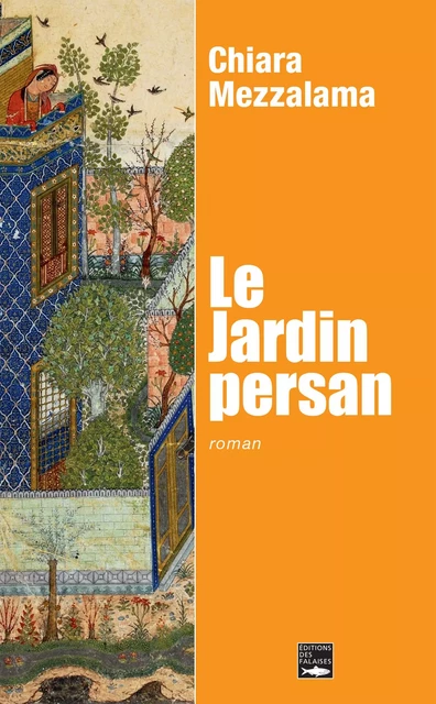 Le jardin persan - Chiara Mezzalama - Falaises