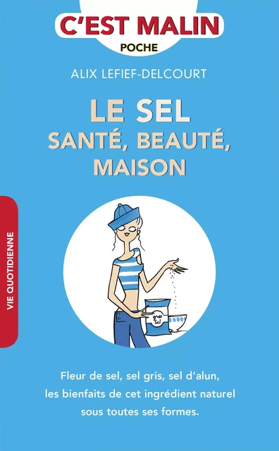 Le sel santé, beauté, maison, c'est malin - Alix Lefief-Delcourt - Éditions Leduc