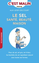 Le sel santé, beauté, maison, c'est malin