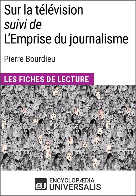 Sur la télévision (suivi de L'Emprise du journalisme) de Pierre Bourdieu -  Encyclopaedia Universalis - Encyclopaedia Universalis