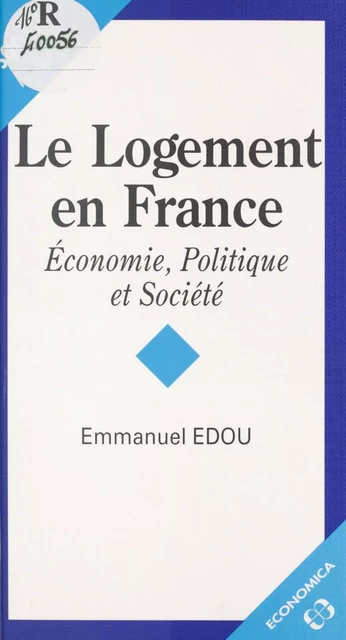 Le Logement en France : Économie, politique et société - Emmanuel Edou - FeniXX réédition numérique