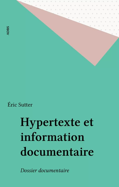 Hypertexte et information documentaire - Éric Sutter - FeniXX réédition numérique