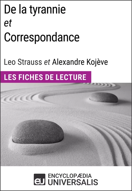 De la tyrannie et Correspondance, Leo Strauss et Alexandre Kojève -  Encyclopaedia Universalis - Encyclopaedia Universalis