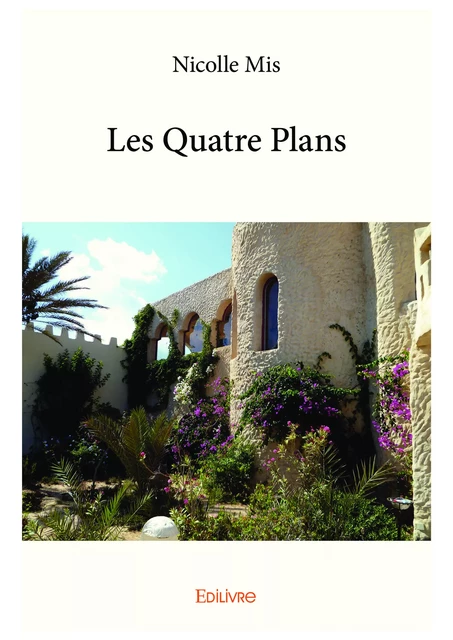 Les Quatre Plans - Nicolle Mis - Editions Edilivre