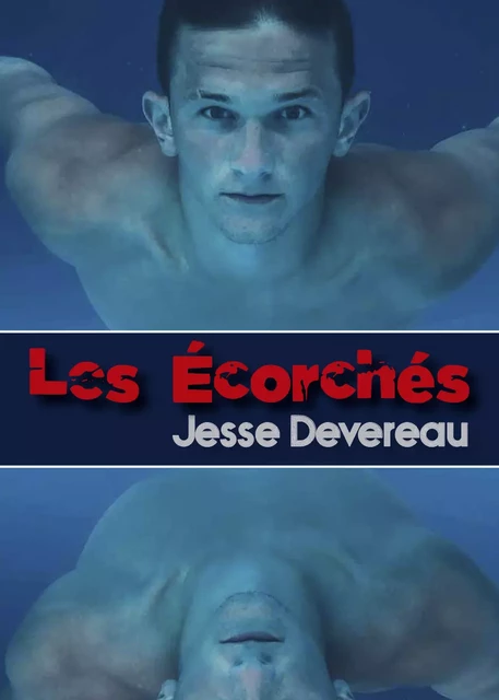 Les Écorchés - Jesse Devereau - Éditions Textes Gais