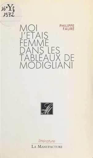 Moi j'étais femme dans les tableaux de Modigliani - Philippe Faure - FeniXX réédition numérique