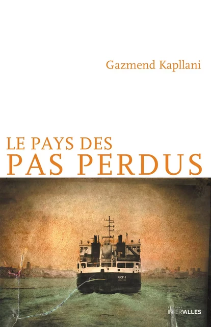 Le Pays des pas perdus - Gazmend Kapllani - Intervalles