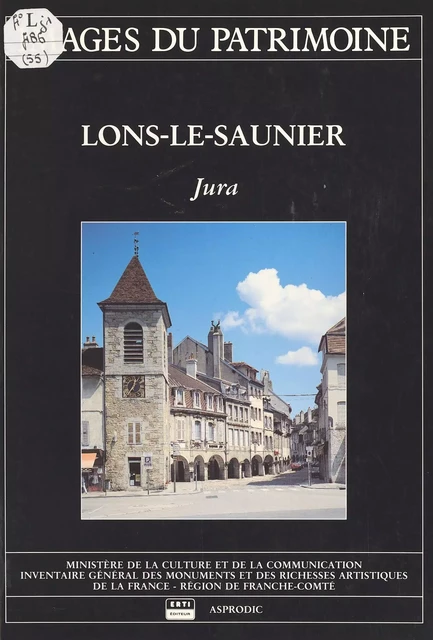 Lons-le-Saunier (Jura) -  Inventaire général des monuments et des richesses artistiques de la France. Commission régionale Franche-Comté - FeniXX réédition numérique