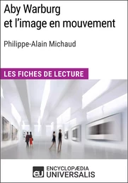 Aby Warburg et l'image en mouvement de Philippe-Alain Michaud