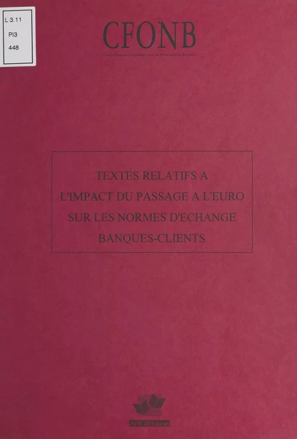 Textes relatifs à l'impact du passage à l'euro sur les normes d'échange banques-clients -  Comité français d'organisation et de normalisation bancaires - FeniXX réédition numérique