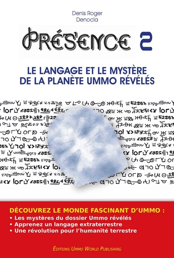 PRESENCE 2 - Le langage et le mystère de la planète UMMO révélés - Denis Roger DENOCLA - UMMO WORLD publishing