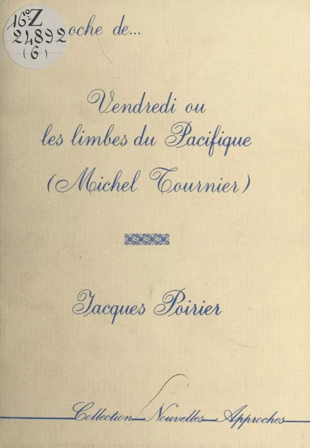 Approche de «Vendredi ou les Limbes du Pacifique» (Michel Tournier) - Jacques Poirier - FeniXX réédition numérique