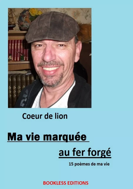 Ma vie marquée au fer forgé - Thierry Leroyer - Bookless-editions