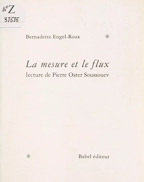 La Mesure et le Flux : Lecture de Pierre Oster Soussouev, maître d'incertitude - Bernadette Engel-Roux - FeniXX réédition numérique