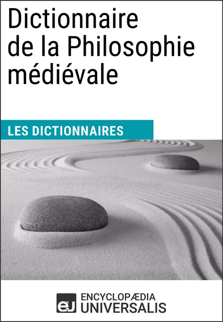 Dictionnaire de la Philosophie médiévale -  Encyclopaedia Universalis - Encyclopaedia Universalis