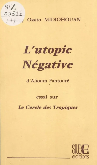 L'Utopie négative d'Alioum Fantouré : Essai sur le Cercle des tropiques - Guy Ossito Midiohouan - FeniXX réédition numérique