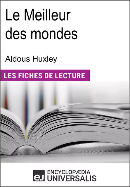 Le Meilleur des mondes d'Aldous Huxley -  Encyclopaedia Universalis - Encyclopaedia Universalis