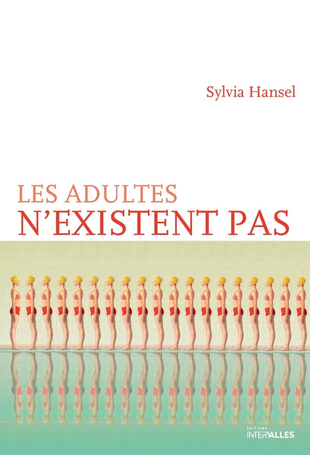 Les adultes n'existent pas - Sylvia Hansel - Intervalles