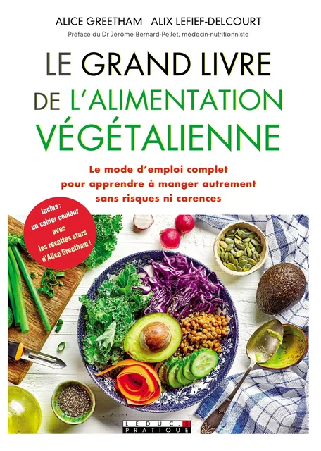 Le Grand Livre de l'alimentation végétalienne - Alice Greetham, Alix Lefief-Delcourt - Éditions Leduc