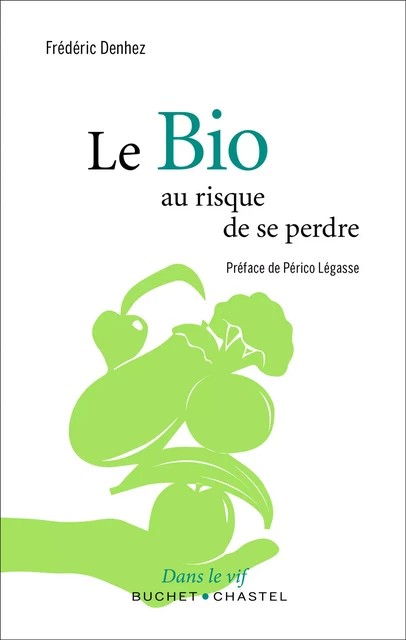 Le Bio, au risque de se perdre - Frédéric Denhez - Libella