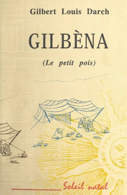 Gilbèna : Le Petit Pois - Gilbert Louis Darch - FeniXX réédition numérique