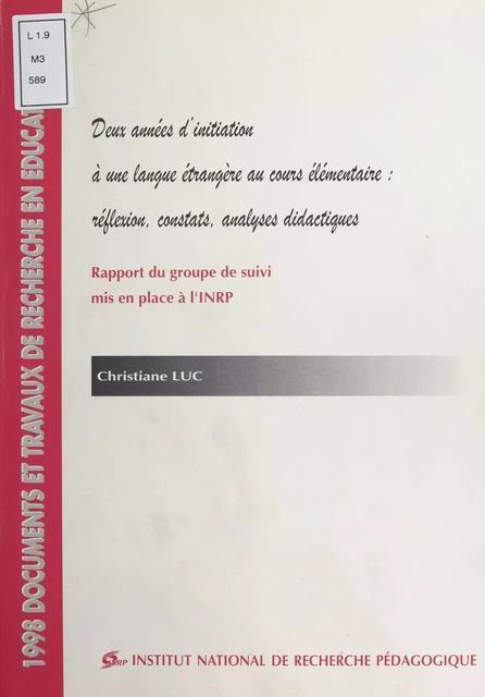 Deux années d'initiation à une langue étrangère au cours élémentaire : Réflexion, constats, analyses didactiques -  Institut national de recherche pédagogique - FeniXX réédition numérique