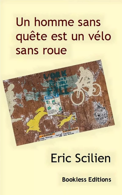 Un homme sans quête est un vélo sans roue - Eric Scilien - Bookless-editions